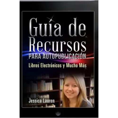 Guía de Recursos para Autopublicación: Libros Electrónicos y Mucho Más - Paperback