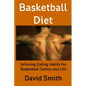 Basketball Diet: Winning Eating Habits for Basketball Games and Life - Paperback