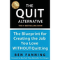 The QUIT Alternative: The Blueprint for Creating the Job You Love WITHOUT Quitting - Paperback