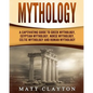 Mythology: A Captivating Guide to Greek Mythology, Egyptian Mythology, Norse Mythology, Celtic Mythology and Roman Mythology - Paperback