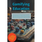 Gamifying Education - How to Engage and Motivate Students Through Games - Paperback