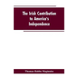 The Irish Contribution to America's Independence - Paperback