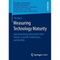 Measuring Technology Maturity: Operationalizing Information from Patents, Scientific Publications, and the Web - Paperback