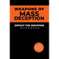 Weapons of Mass Deception Workbook: Defeat the Weapons - Paperback