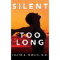 Silent Too Long - Hardcover