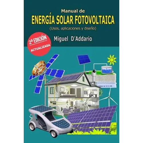 Manual de energía solar fotovoltaica: Usos, aplicaciones y diseño - Paperback