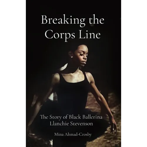 Breaking the Corps Line: The Story of Black Ballerina Llanchie Stevenson - Paperback