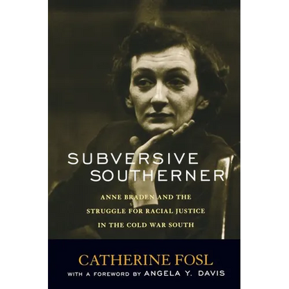 Subversive Southerner: Anne Braden and the Struggle for Racial Justice in the Cold War South - Paperback