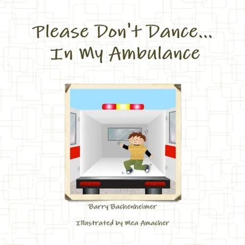 Please Don't Dance In My Ambulance - Paperback