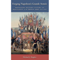 Forging Napoleon's Grande Armée: Motivation, Military Culture, and Masculinity in the French Army, 1800-1808 - Hardcover