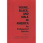 Young, Black, and Male in America: An Endangered Species - Paperback