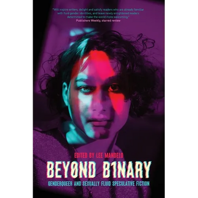 Beyond Binary: Genderqueer and Sexually Fluid Speculative Fiction cover