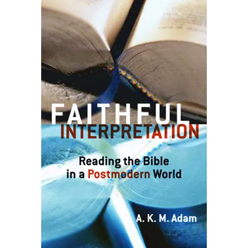 Faithful Interpretation: Reading the Bible in a Postmodern World - Paperback