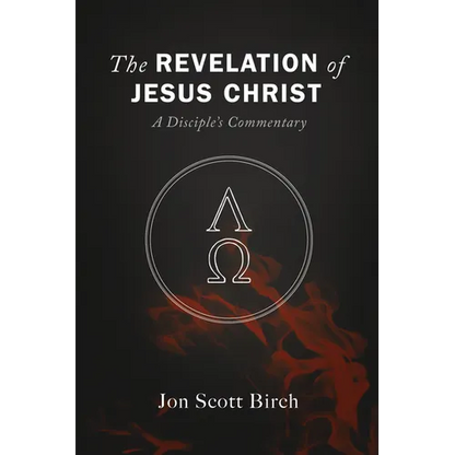 The Revelation of Jesus Christ: A Disciple's Commentary - Paperback
