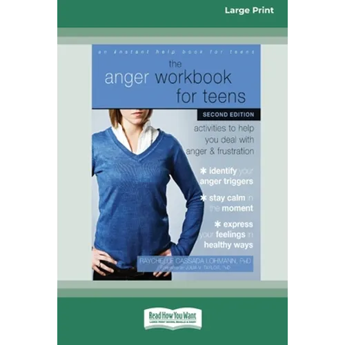 The Anger Workbook for Teens: Activities to Help You Deal with Anger and Frustration (16pt Large Print Edition) - Paperback