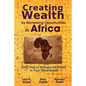 Creating Wealth by Harnessing Opportunities in Africa: God's Way to Multiply the Assets in Your Storehouses - Paperback
