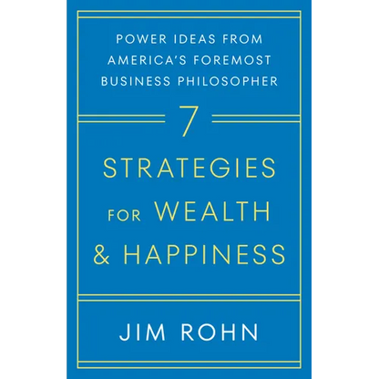 7 Strategies for Wealth & Happiness: Power Ideas from America's Foremost Business Philosopher - Hardcover
