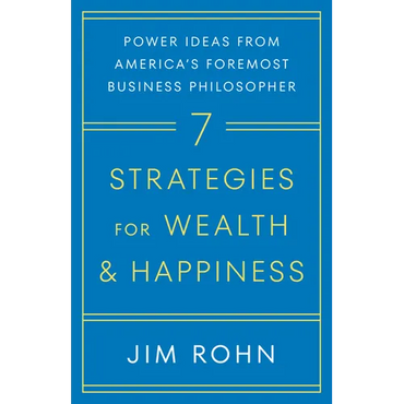 7 Strategies for Wealth & Happiness: Power Ideas from America's Foremost Business Philosopher - Hardcover