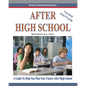 After High School- Third Edition: A Guide To Help You Plan Your Future After High School - Paperback