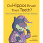 Do Hippos Brush Their Teeth?: How Animals Care for Their Bodies - Hardcover