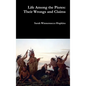 Life Among the Piutes: Their Wrongs and Claims - Hardcover