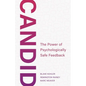 Candid: The Power of Psychologically Safe Feedback - Paperback