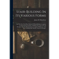 Stair-building In Its Various Forms: And The New One Plane Method Of Hand-railing As Applied To Drawing Facemoulds, Unfolding The Centre Line Of Wreat - Paperback