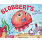Blobbert's Ocean Adventure - Hardcover