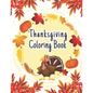 Thanksgiving Coloring Book: The Ultimate Happy Thanksgiving and Fall Harvest Children's Coloring Book (Holiday Coloring Gift Books For Boys & Girl - Paperback