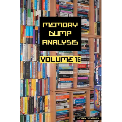 Memory Dump Analysis Anthology, Volume 16 - Paperback