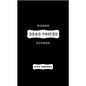 Where Dead Voices Gather - Hardcover