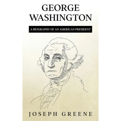 George Washington: A Biography of an American President - Hardcover