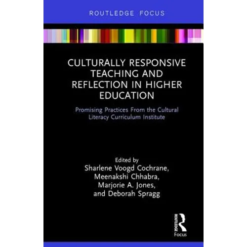 Culturally Responsive Teaching and Reflection in Higher Education: Promising Practices From the Cultural Literacy Curriculum Institute - Hardcover