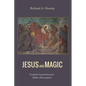 Jesus and Magic: Freeing the Gospel Stories from Modern Misconceptions - Paperback