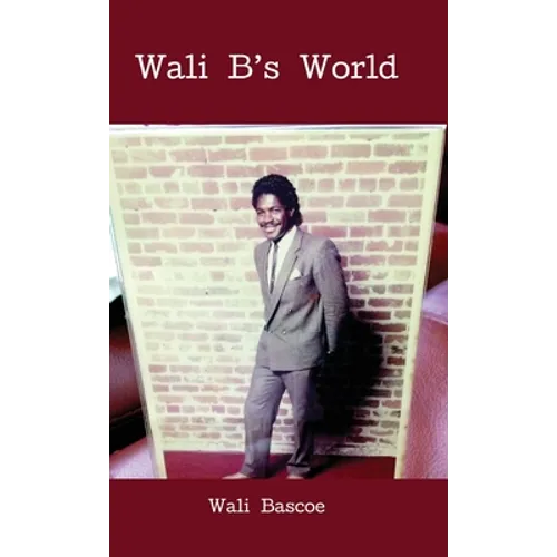 Wali B's World: wali bascoe first edition - Hardcover