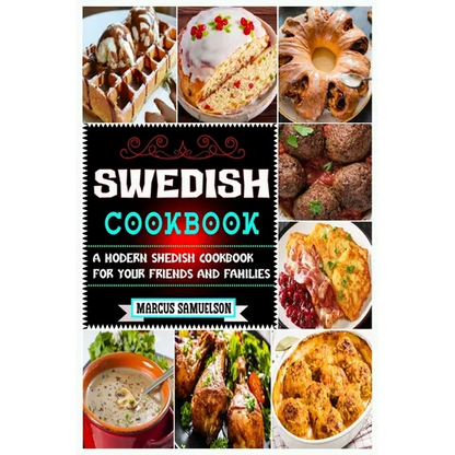 Swedish Cookbook: A Modern Swedish Cookbook For Your Friends And Families - Paperback