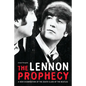 The Lennon Prophecy: A New Examination of the Death Clues of the Beatles - Paperback