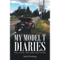 My Model T Diaries: The Good, Bad and the Funny - Paperback