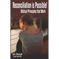 Reconciliation is Possible!: Biblical Principles that Work - Paperback