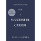 A Novice Tips for a Successful Career: Tried and True Basic Steps - Hardcover