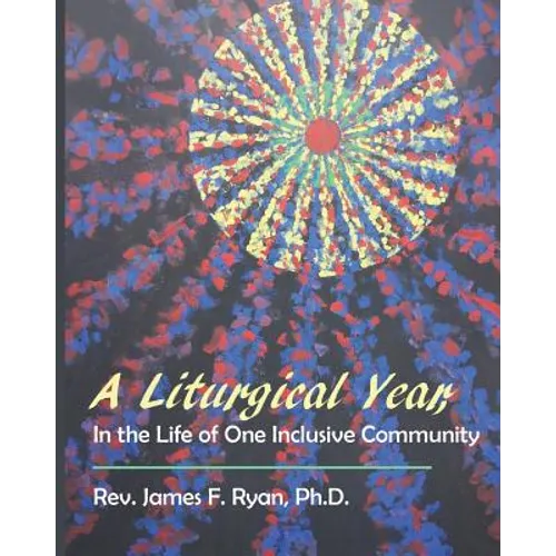 A Liturgical Year in the Life of One Inclusive Community - Paperback