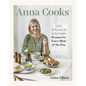 Anna Cooks: 125+ Delicious & Achievable Recipes for Every Meal of the Day - Hardcover