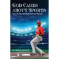 God Cares About Sports: Your 30-Day Spiritual Training Manual - Hardcover