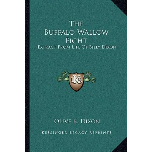 The Buffalo Wallow Fight: Extract from Life of Billy Dixon - Paperback