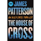 The House of Cross: An Alex Cross Thriller - Hardcover
