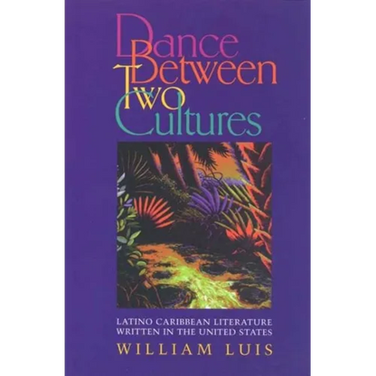 Dance Between Two Cultures: Latino Caribbean Literature Written in the United States - Paperback