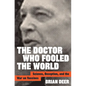 The Doctor Who Fooled the World: Science, Deception, and the War on Vaccines - Hardcover