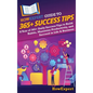 HowExpert Guide to 365+ Success Tips: A Year of 365+ Daily Success Tips to Build Habits, Maximize Productivity, and Succeed in Life & Business - Hardcover