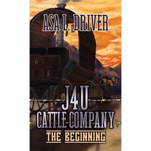 J4U Cattle Company: The Beginning - Hardcover