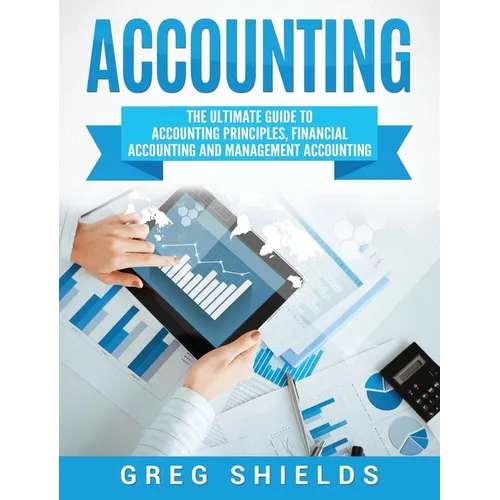 Accounting: The Ultimate Guide to Accounting Principles, Financial Accounting and Management Accounting - Hardcover